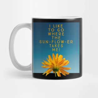 I like to go where the sunflower takes me Mug